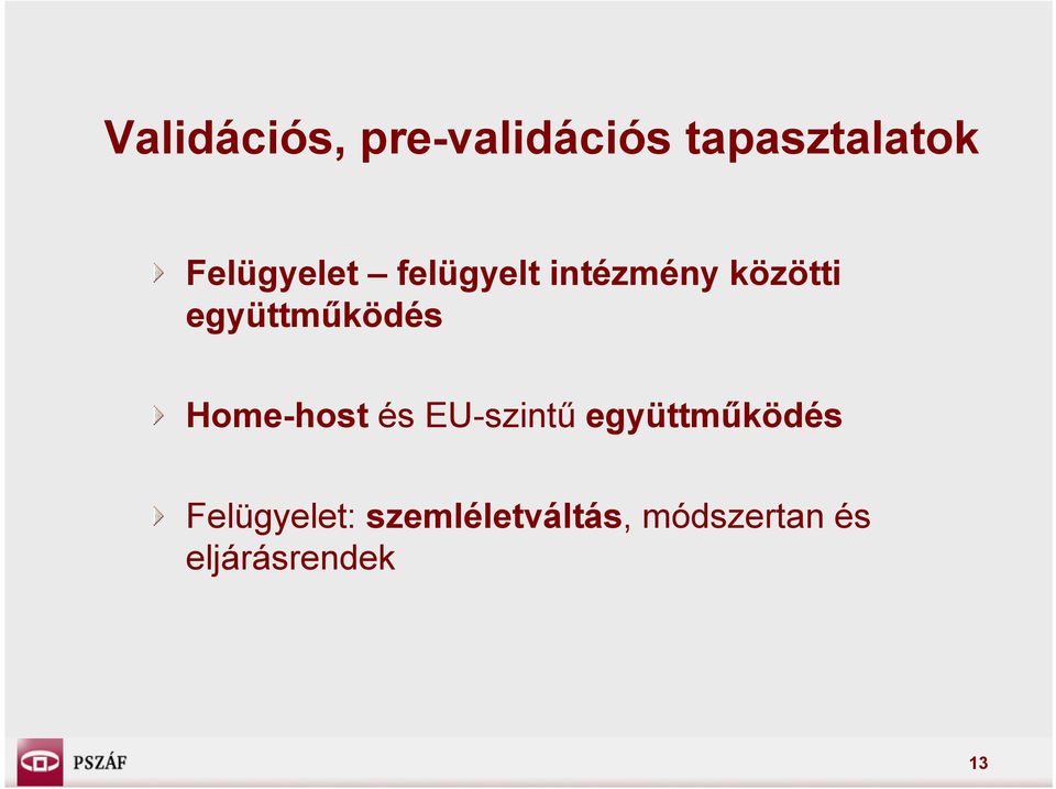 együttműködés Home-host és EU-szintű