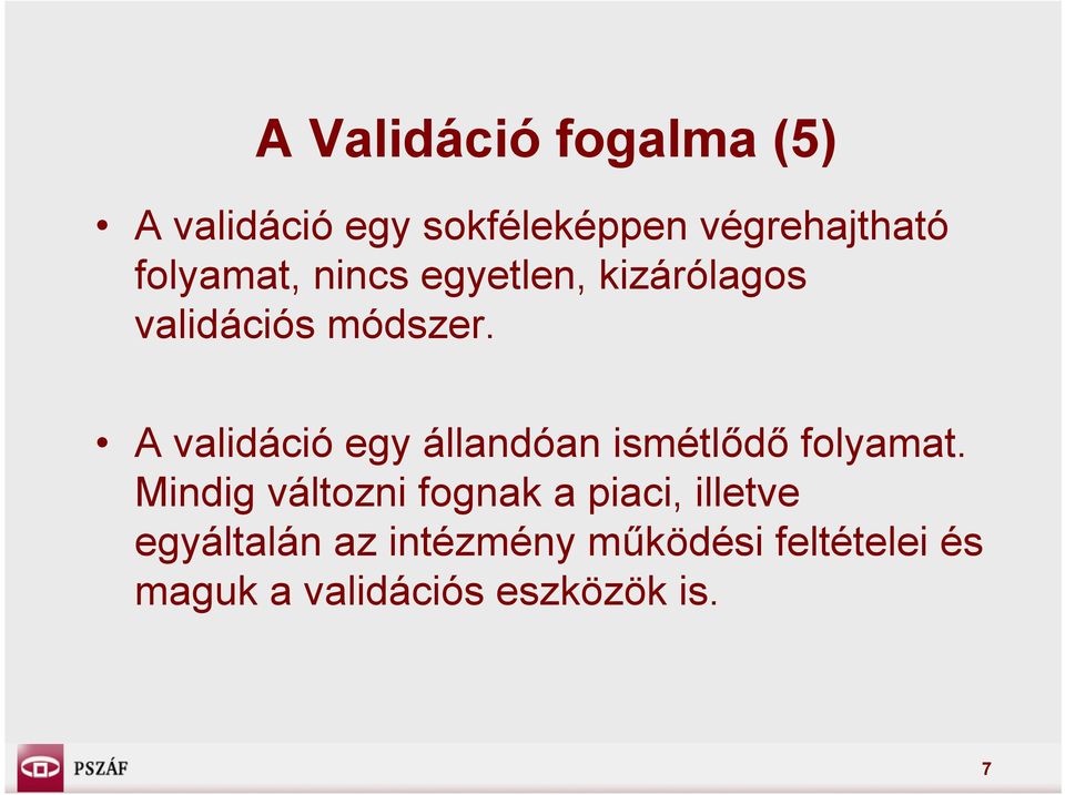 A validáció egy állandóan ismétlődő folyamat.