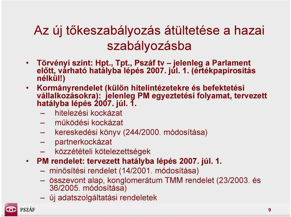 júl. 1. hitelezési kockázat működési kockázat kereskedési könyv (244/2000.