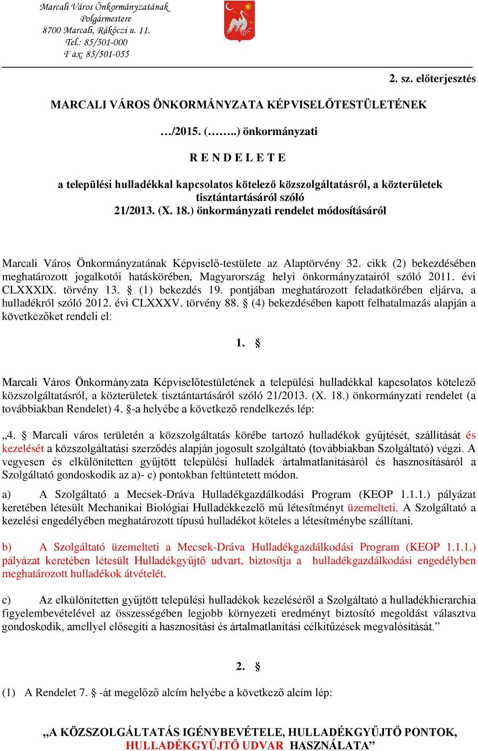 ) önkormányzati rendelet módosításáról Marcali Város Önkormányzatának Képviselő-testülete az Alaptörvény 32.