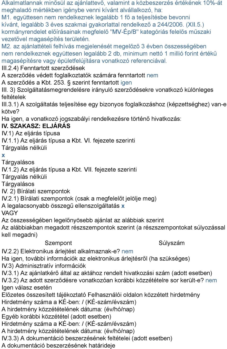 ) kormányrendelet előírásainak megfelelő "MV-Ép/B" kategóriás felelős műszaki vezetővel magasépítés területén. M2.