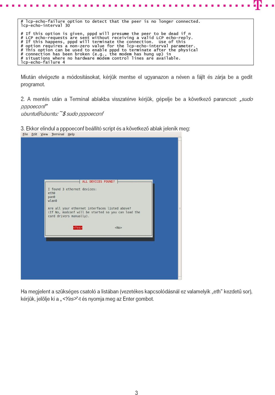 # If this happens, pppd will terminate the connection. Use of this # option requires a non-zero value for the lcp-echo-interval parameter.