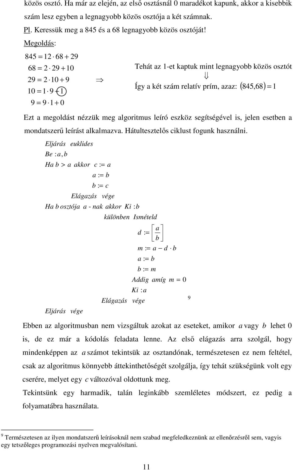 is, jele esetbe a modatszerű leírást alkalmazva. Hátultesztelős ciklust foguk haszáli.
