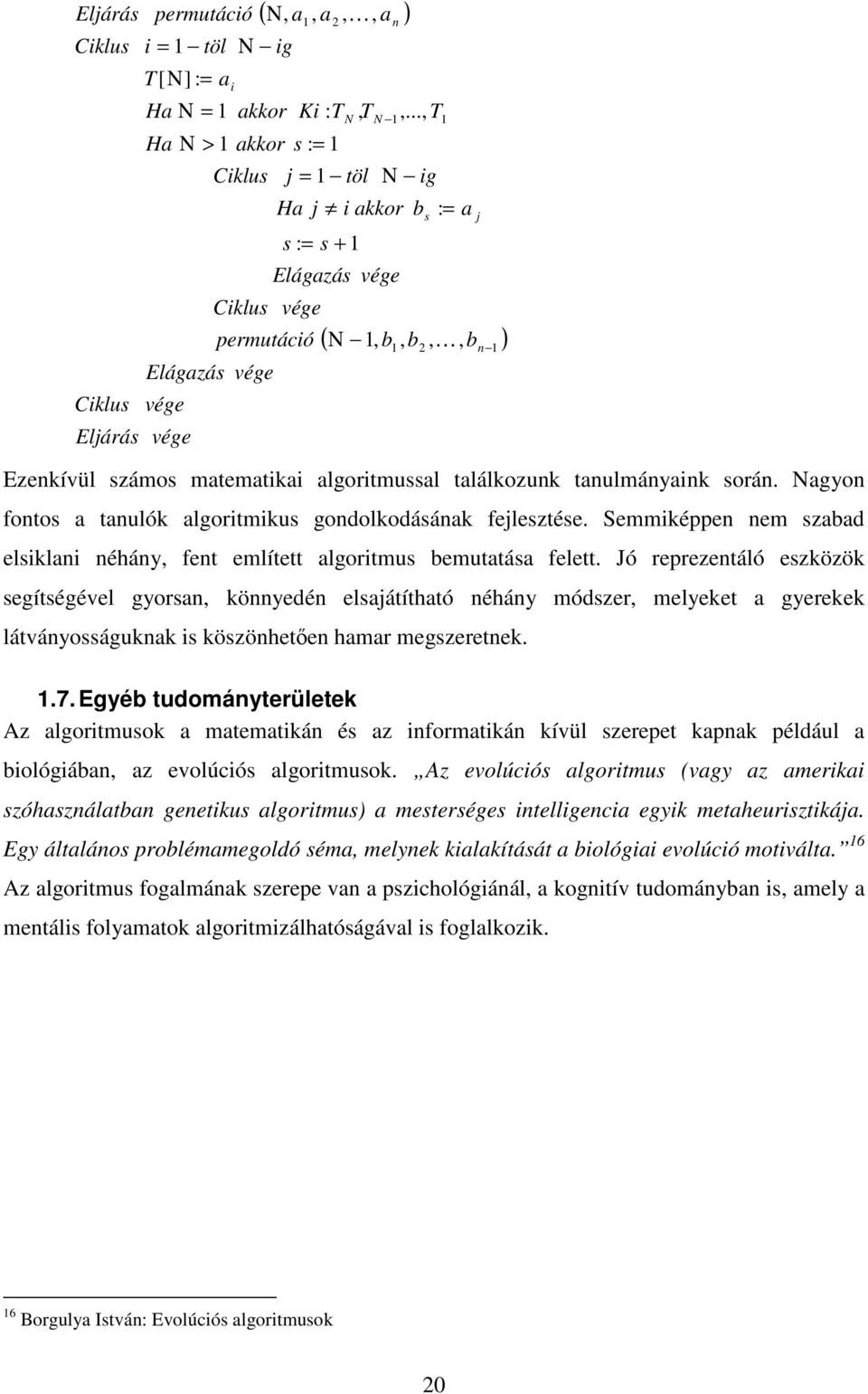 Semmiképpe em szabad elsiklai éháy, fet említett algoritmus bemutatása felett.