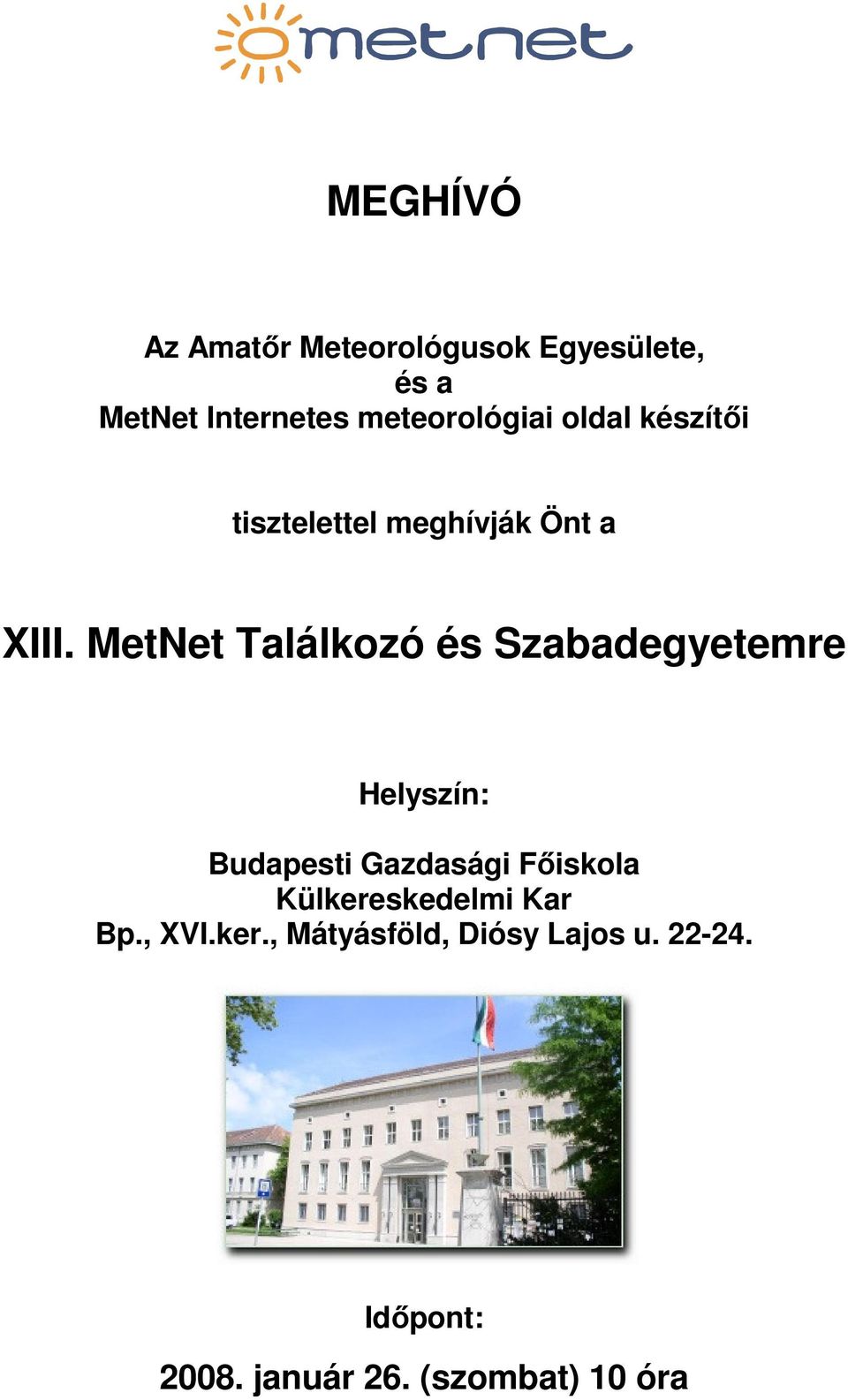 MetNet Találkozó és Szabadegyetemre Helyszín: Budapesti Gazdasági Főiskola
