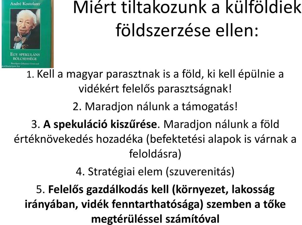 Maradjon nálunk a támogatás! 3. A spekuláció kiszűrése.