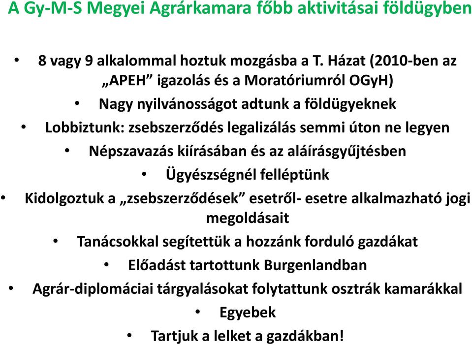 úton ne legyen Népszavazás kiírásában és az aláírásgyűjtésben Ügyészségnél felléptünk Kidolgoztuk a zsebszerződések esetről- esetre alkalmazható