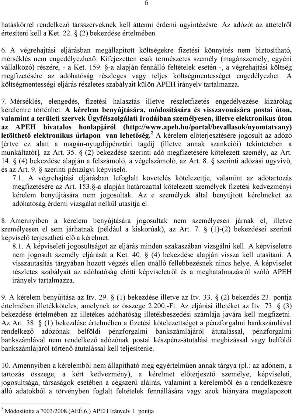 Kifejezetten csak természetes személy (magánszemély, egyéni vállalkozó) részére, - a Ket. 159.