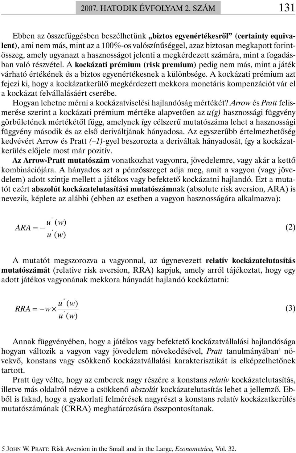 hasznosságot jelenti a megkérdezett számára, mint a fogadásban való részvétel.