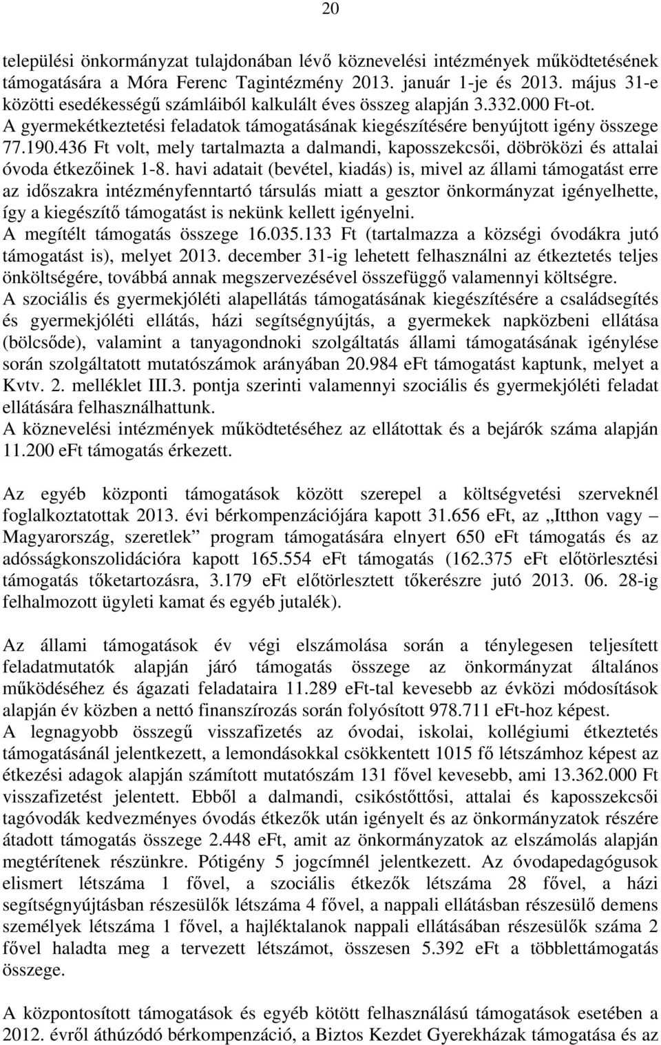 436 Ft volt, mely tartalmazta a dalmandi, kaposszekcsői, döbröközi és attalai óvoda étkezőinek 1-8.