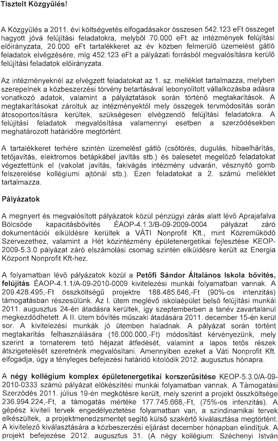 Az intézményeknél az elvégzett feladatokat az 1. sz.