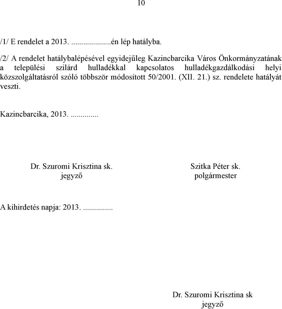 hulladékkal kapcsolatos hulladékgazdálkodási helyi közszolgáltatásról szóló többször módosított 50/2001. (XII.