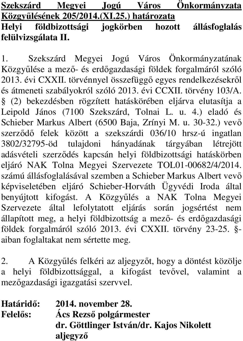 törvénnyel összefüggı egyes rendelkezésekrıl és átmeneti szabályokról szóló 2013. évi CCXII. törvény 103/A.