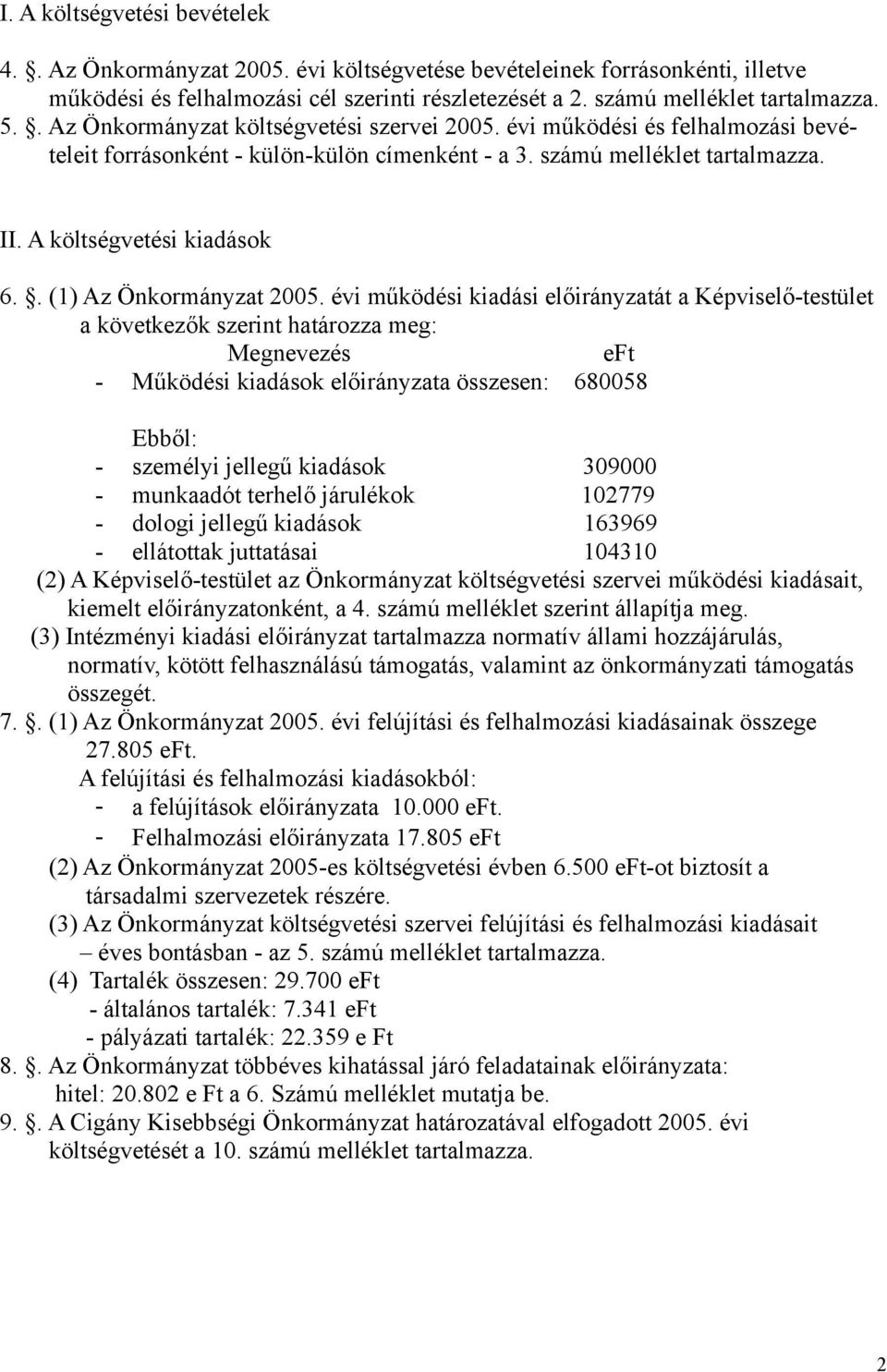 . (1) Az Önkormányzat 2005.