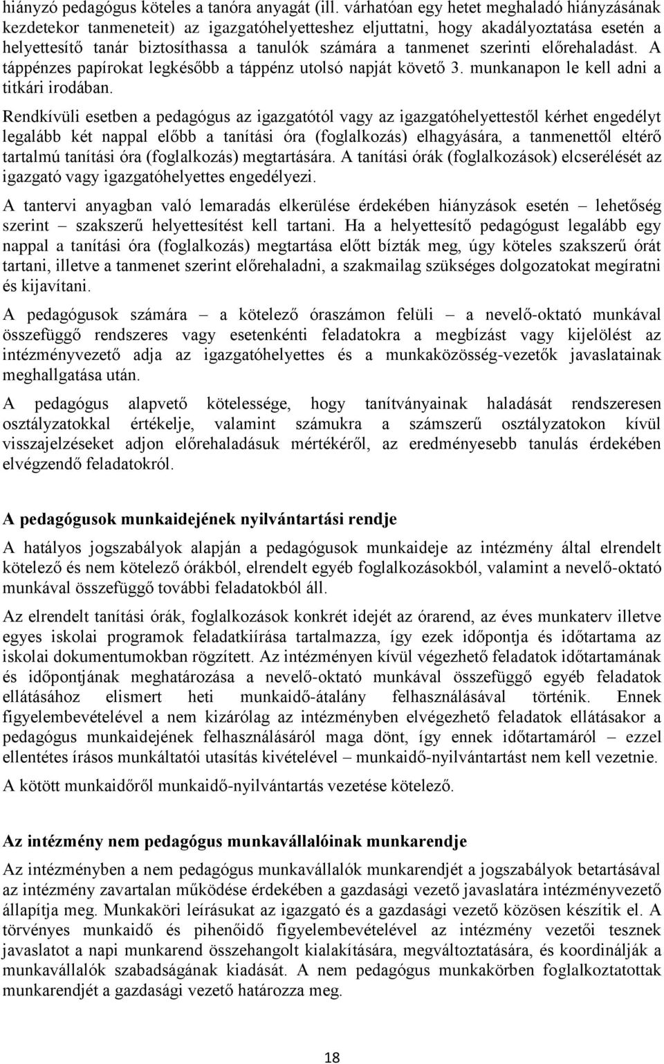 szerinti előrehaladást. A táppénzes papírokat legkésőbb a táppénz utolsó napját követő 3. munkanapon le kell adni a titkári irodában.