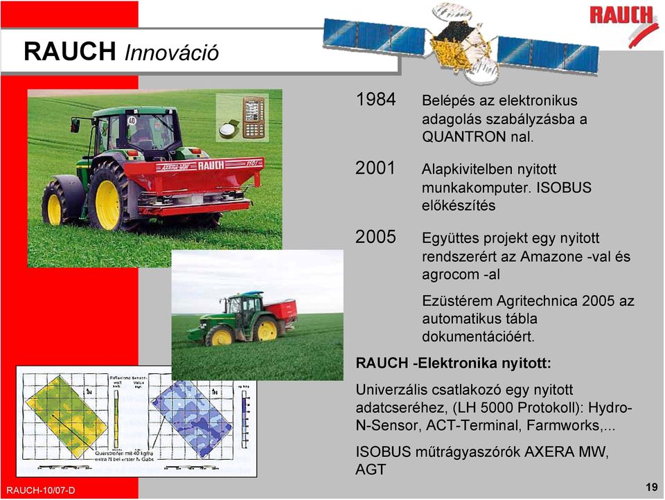 . ISOBUS előkész szítés 2005 Egy Együttes projekt egy nyitott rendszerért rt az Amazone -val és agrocom -al Ezüst stérem