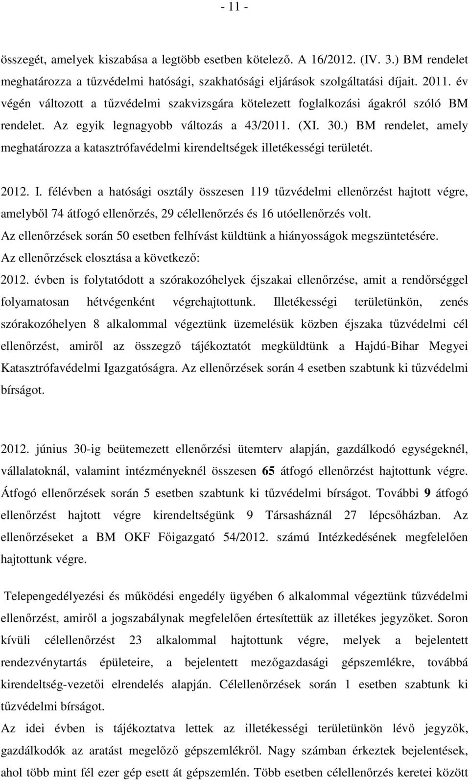 ) BM rendelet, amely meghatározza a katasztrófavédelmi kirendeltségek illetékességi területét. 2012. I.