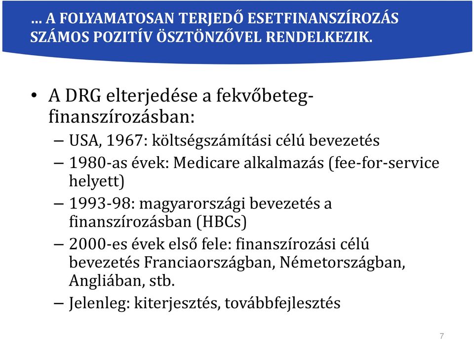 Medicare alkalmazás (fee-for-service helyett) 1993-98: magyarországi bevezetés a finanszírozásban (HBCs)