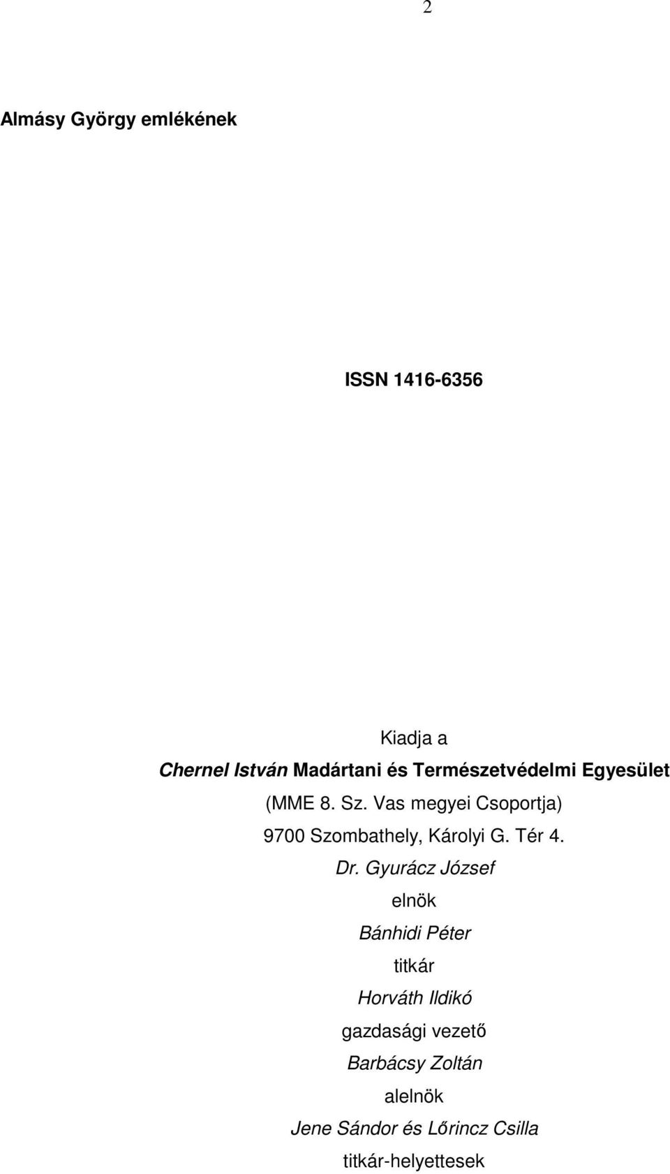 Vas megyei Csoportja) 9700 Szombathely, Károlyi G. Tér 4. Dr.