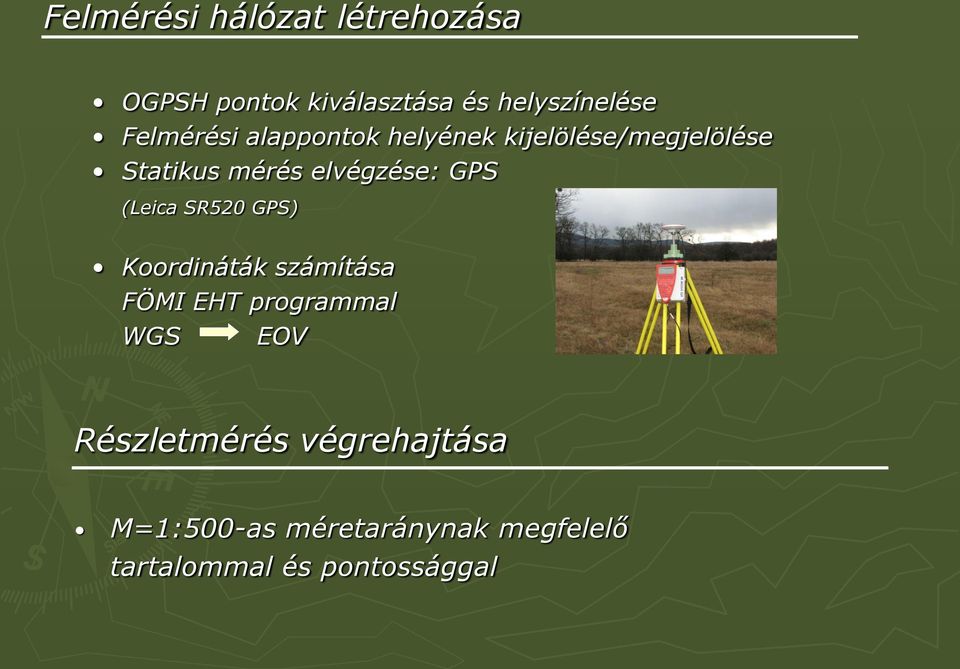 elvégzése: GPS (Leica SR520 GPS) Koordináták számítása FÖMI EHT programmal