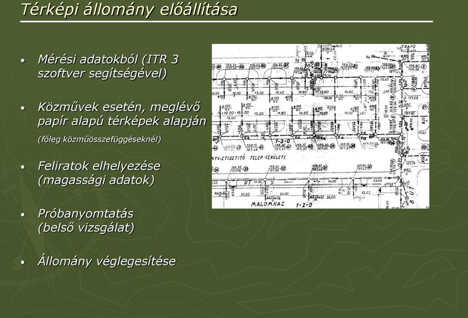 alapján (főleg közműösszefüggéseknél) Feliratok elhelyezése