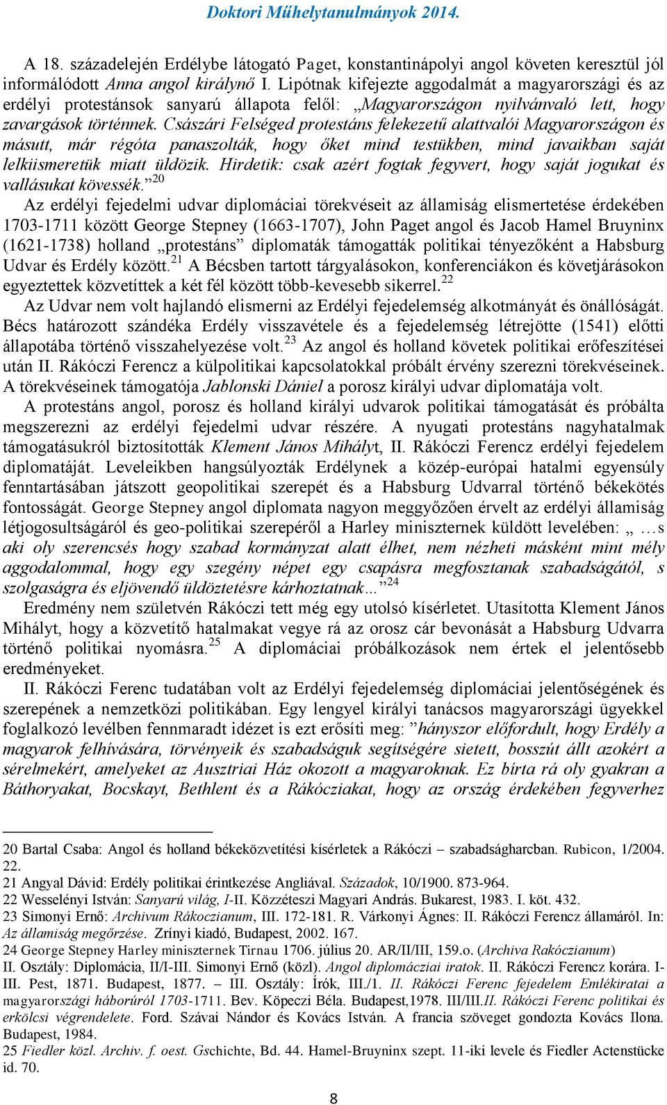 Császári Felséged protestáns felekezetű alattvalói Magyarországon és másutt, már régóta panaszolták, hogy őket mind testükben, mind javaikban saját lelkiismeretük miatt üldözik.