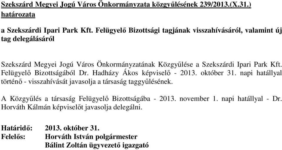 Ipari Park Kft. Felügyelı Bizottságából Dr. Hadházy Ákos képviselı - 2013. október 31.
