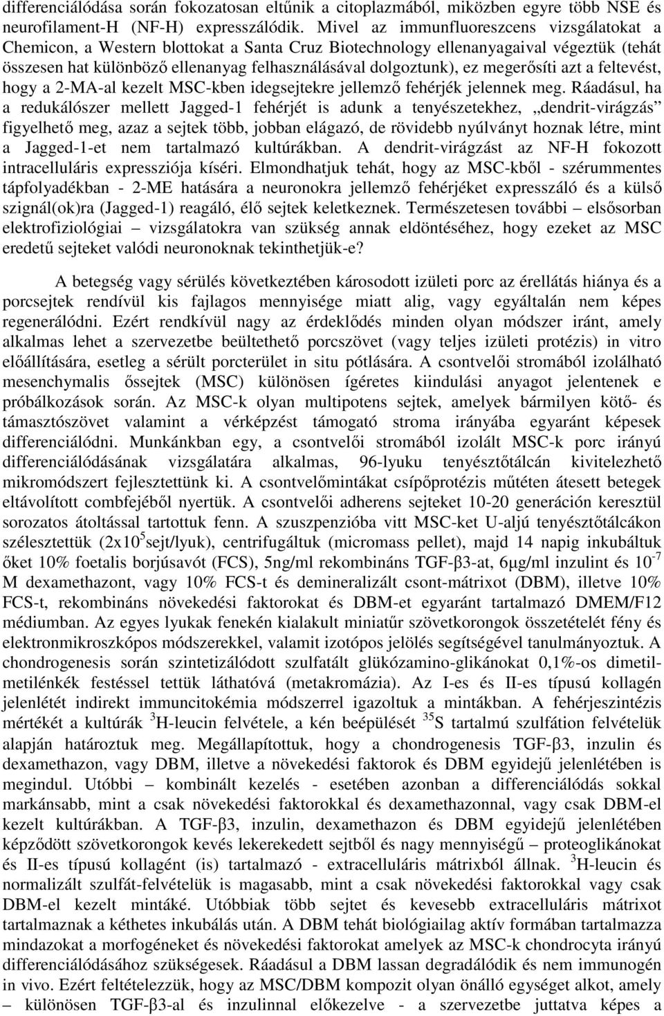 megerősíti azt a feltevést, hogy a 2-MA-al kezelt MSC-kben idegsejtekre jellemző fehérjék jelennek meg.