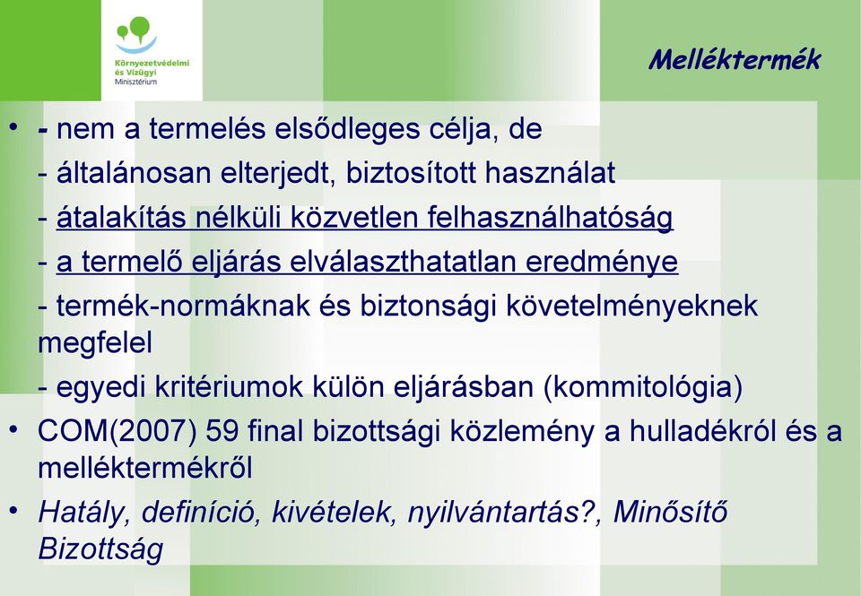 biztonsági követelményeknek megfelel - egyedi kritériumok külön eljárásban (kommitológia) COM(2007) 59 final