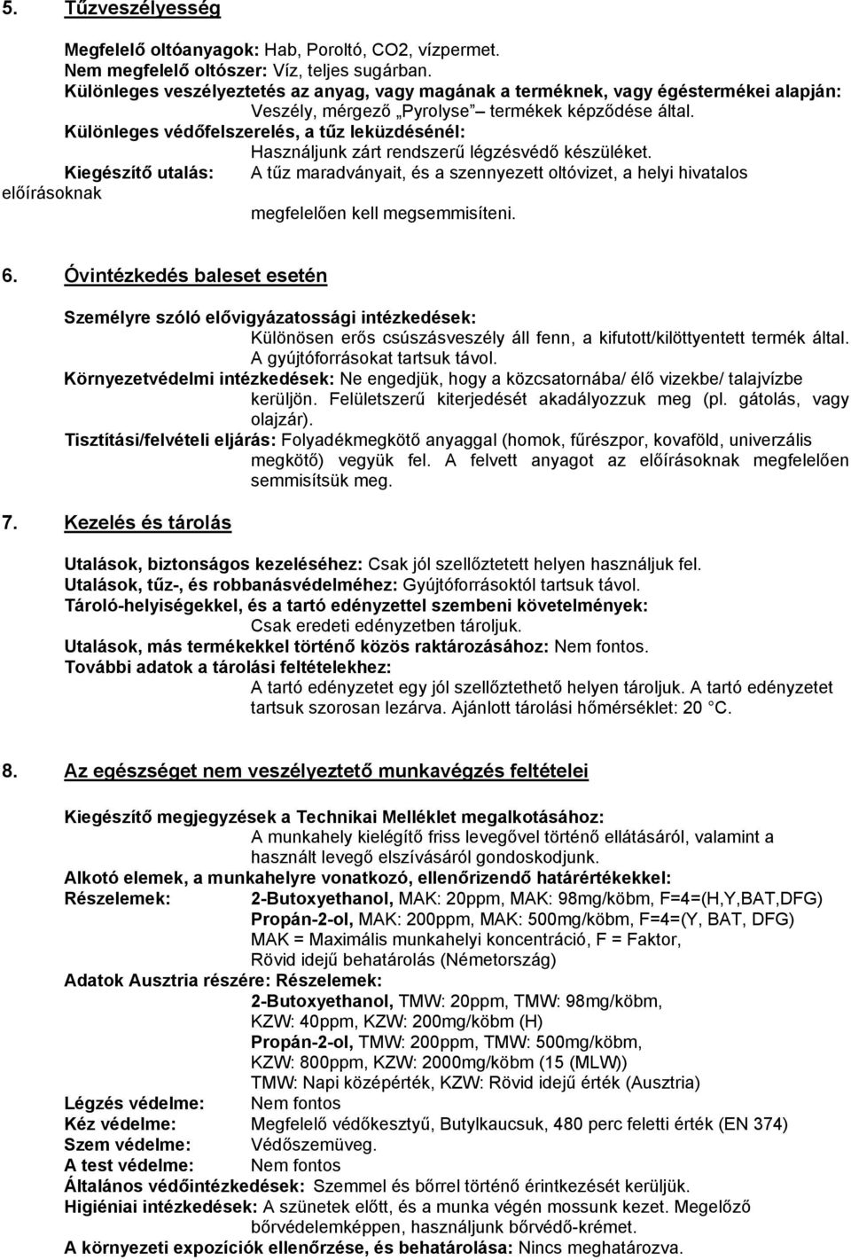 Különleges védőfelszerelés, a tűz leküzdésénél: Használjunk zárt rendszerű légzésvédő készüléket.