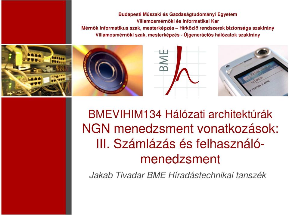 mesterképzés - Újgenerációs hálózatok szakirány BMEVIHIM134 Hálózati architektúrák NGN
