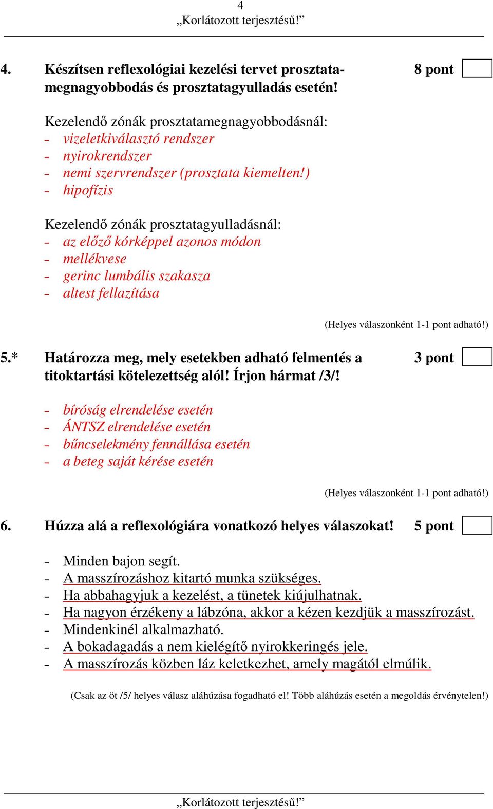 ) hipofízis Kezelendő zónák prosztatagyulladásnál: az előző kórképpel azonos módon mellékvese gerinc lumbális szakasza altest fellazítása 5.