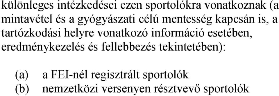 információ esetében, eredménykezelés és fellebbezés tekintetében): (a)