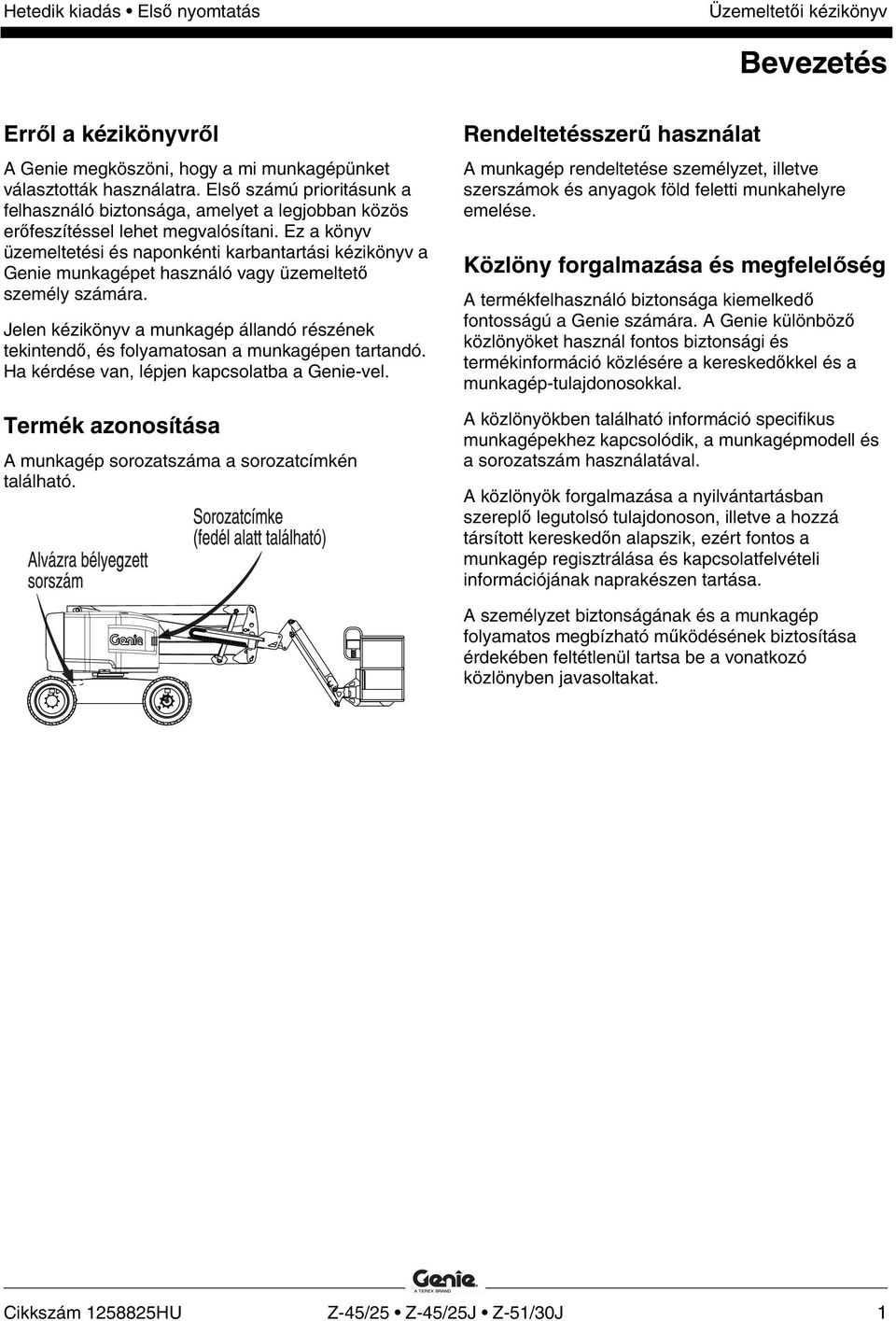 Ez a könyv üzemeltetési és naponkénti karbantartási kézikönyv a Genie munkagépet használó vagy üzemeltető személy számára.