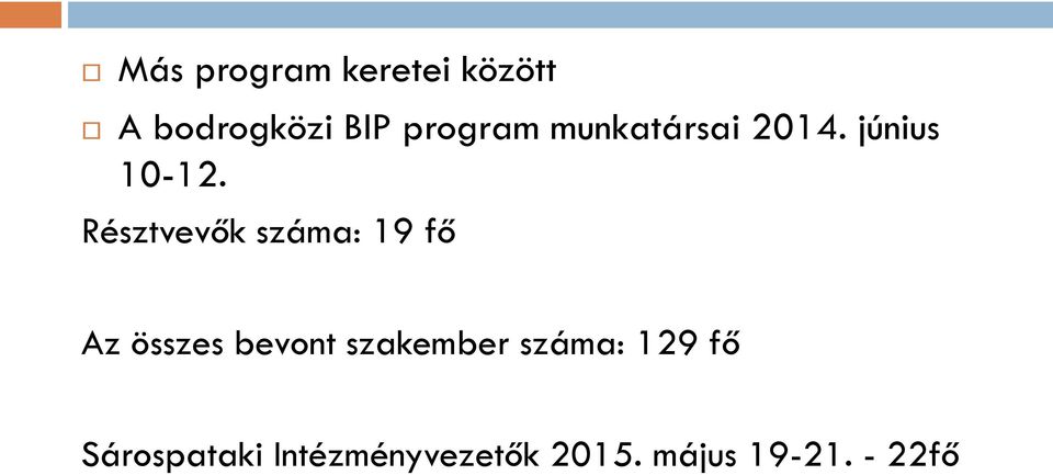 Résztvevők száma: 19 fő Az összes bevont szakember