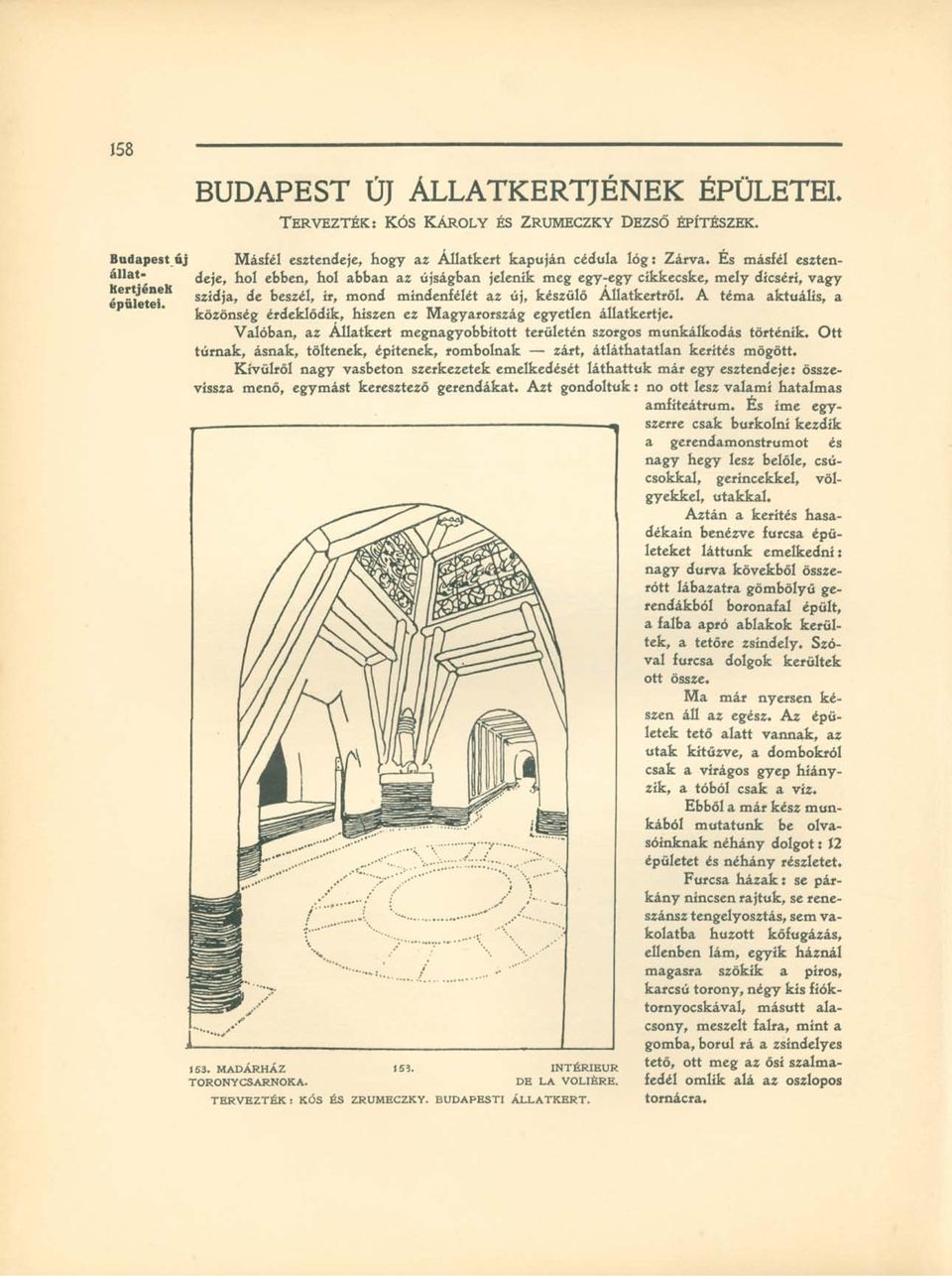 A téma aktuális, a közönség érdeklődik, hiszen ez Magyarország egyetlen állatkertje. Valóban, az Állatkert megnagyobbított területén szorgos munkálkodás történik.