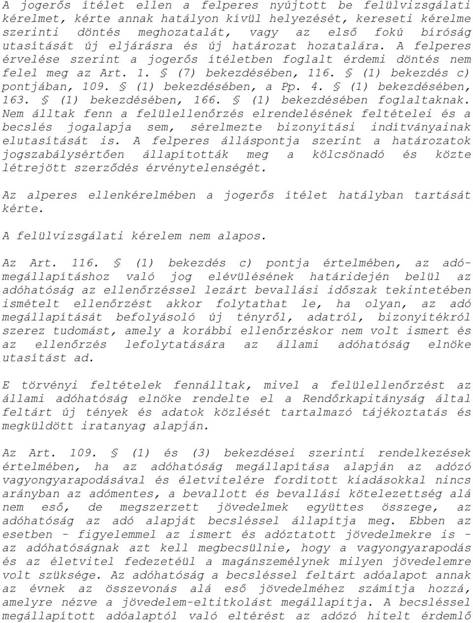 (1) bekezdésében, a Pp. 4. (1) bekezdésében, 163. (1) bekezdésében, 166. (1) bekezdésében foglaltaknak.