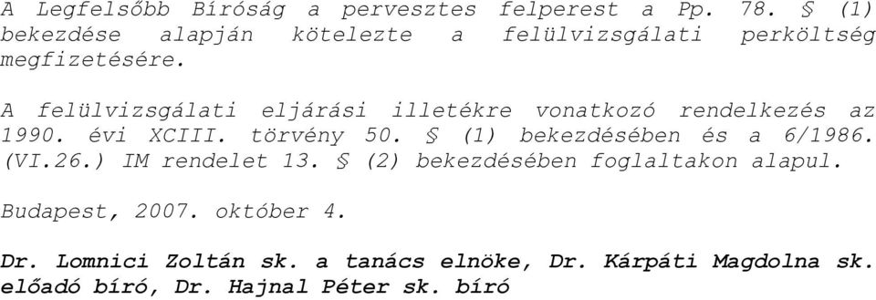 A felülvizsgálati eljárási illetékre vonatkozó rendelkezés az 1990. évi XCIII. törvény 50.