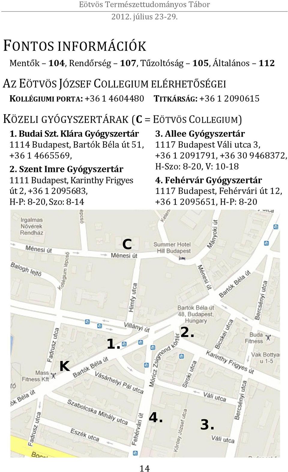 Klára Gyógyszertár 1114 Budapest, Bartók Béla út 51, +36 1 4665569, 2.
