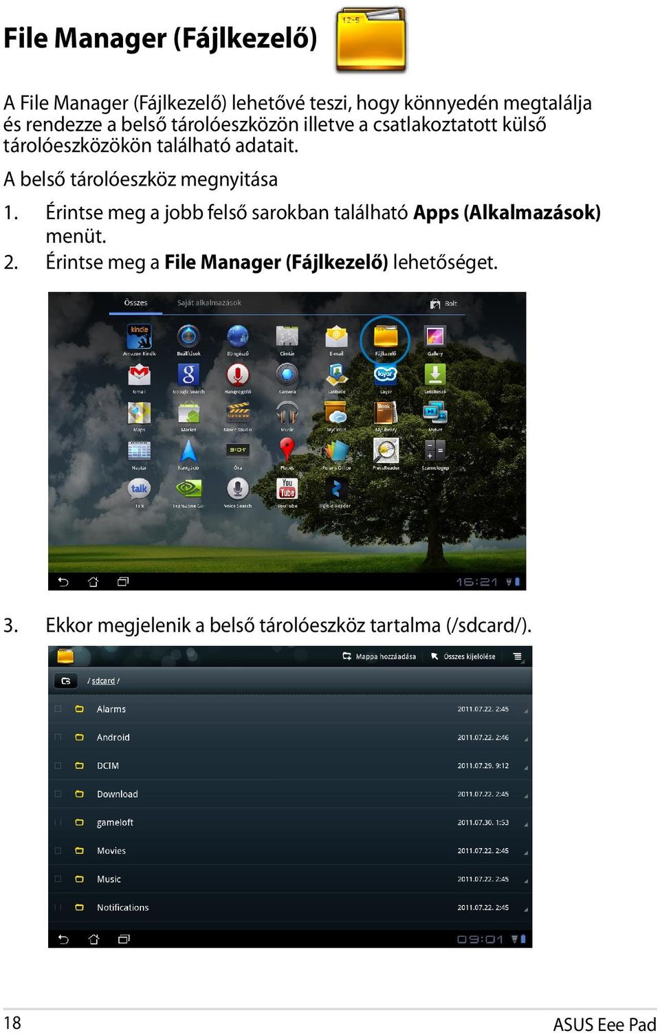 A belső tárolóeszköz megnyitása 1. Érintse meg a jobb felső sarokban található Apps (Alkalmazások) menüt.