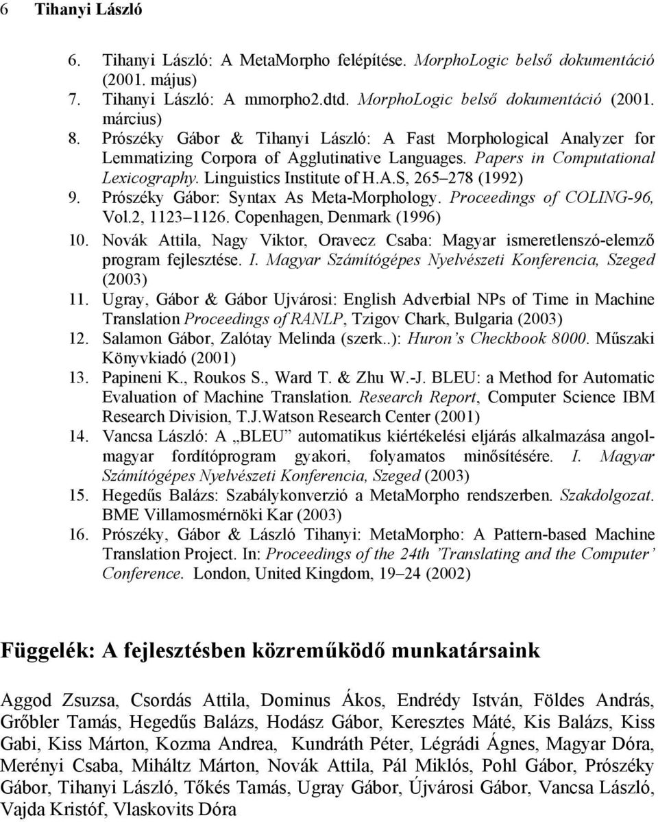 Prószéky Gábor: Syntax As Meta-Morphology. Proceedings of COLING-96, Vol.2, 1123 1126. Copenhagen, Denmark (1996) 10.