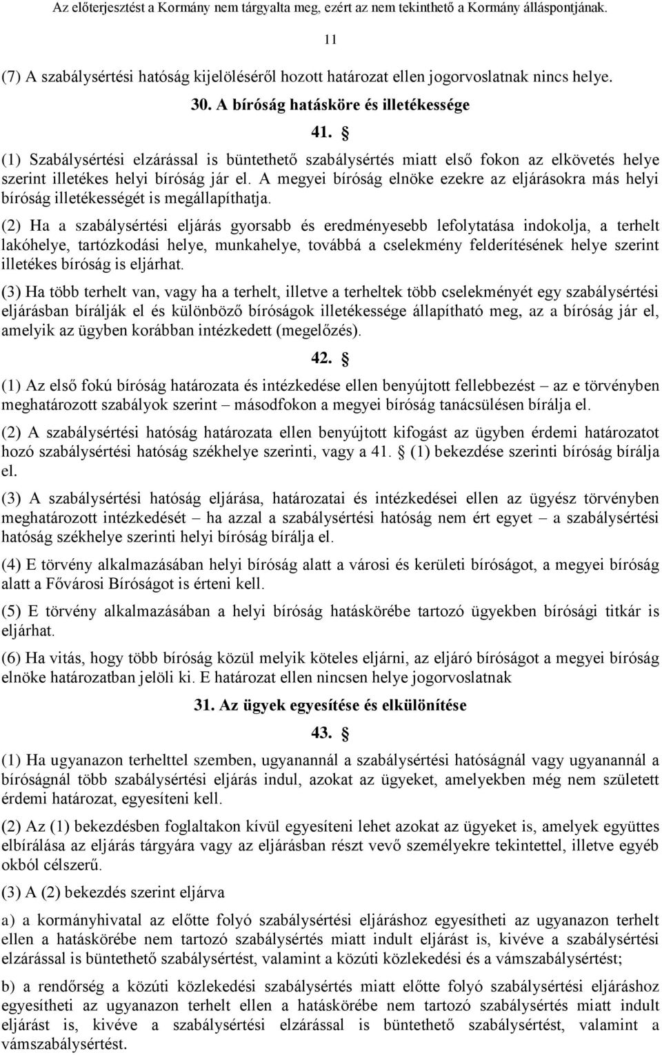 A megyei bíróság elnöke ezekre az eljárásokra más helyi bíróság illetékességét is megállapíthatja.