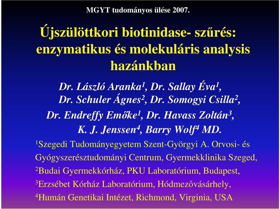 Jenssen 4, Barry Wolf 4 MD. 1 Szegedi Tudományegyetem Szent-Györgyi A.