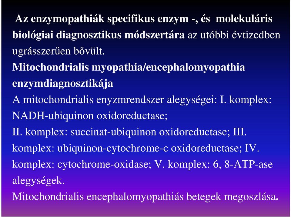 komplex: NADH-ubiquinon oxidoreductase; II. komplex: succinat-ubiquinon oxidoreductase; III.