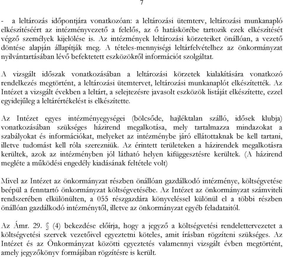 A tételes-mennyiségi leltárfelvételhez az önkormányzat nyilvántartásában lévő befektetett eszközökről információt szolgáltat.