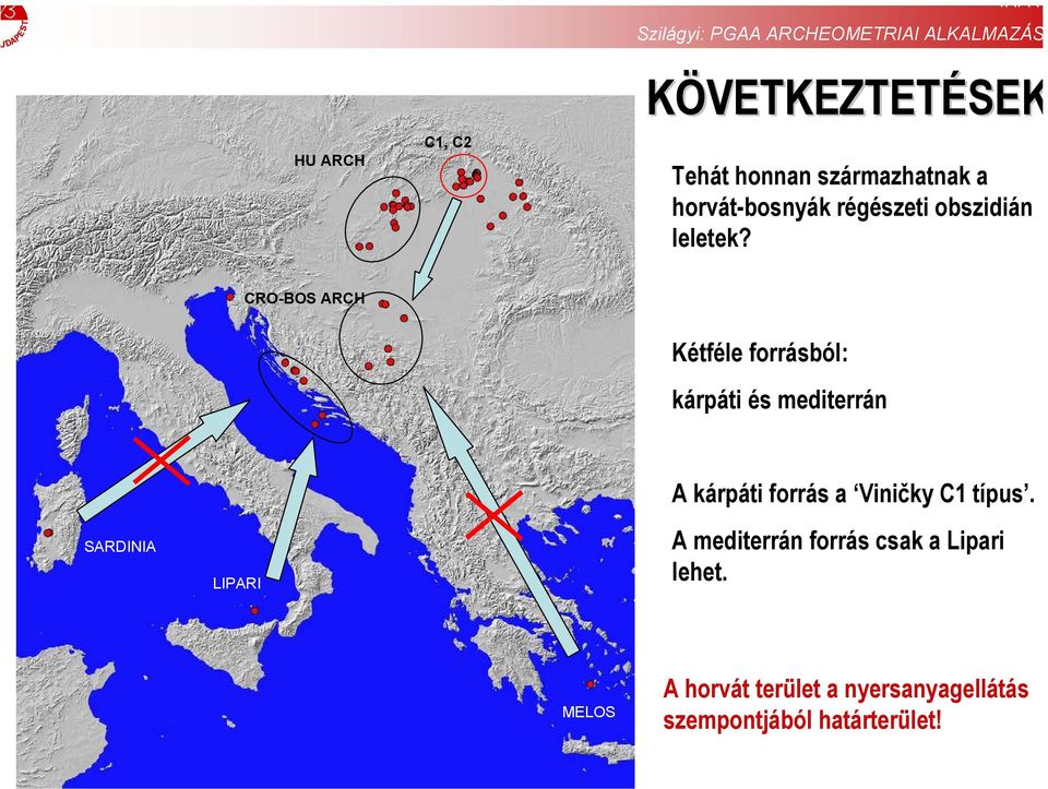 CRO-BOS ARCH Kétféle forrásból: kárpáti és mediterrán A kárpáti forrás a Viničky C1