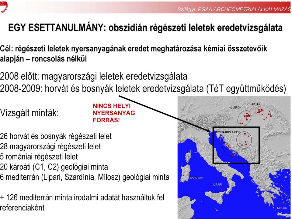 IKI KT izsgált minták: NINCS HELYI NYERSANYAG FORRÁS!