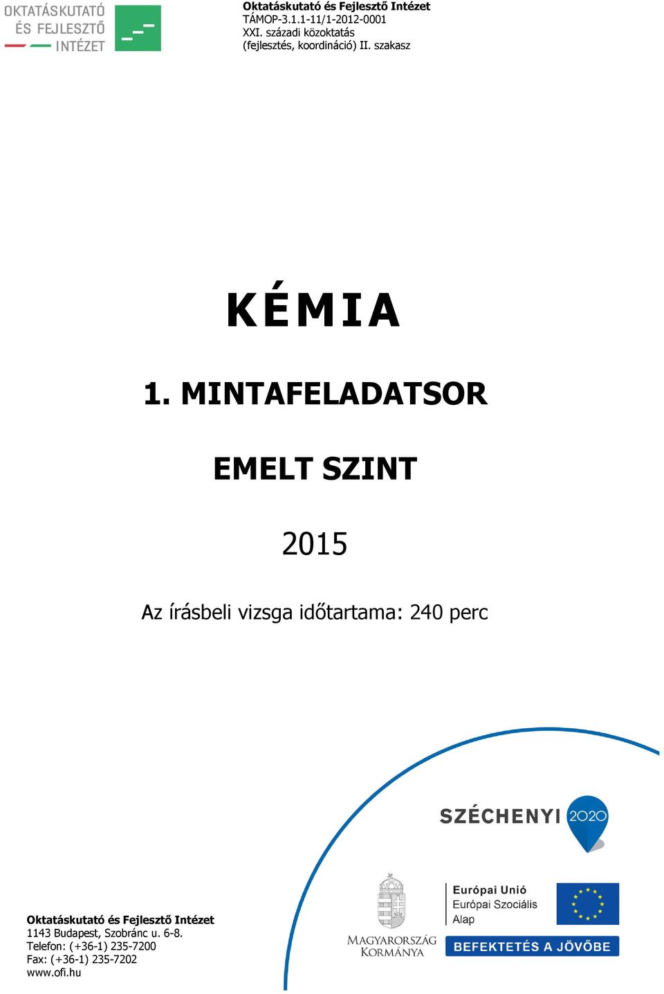 MINTAFELADATSOR EMELT SZINT 2015 Az írásbeli vizsga időtartama: 240 perc