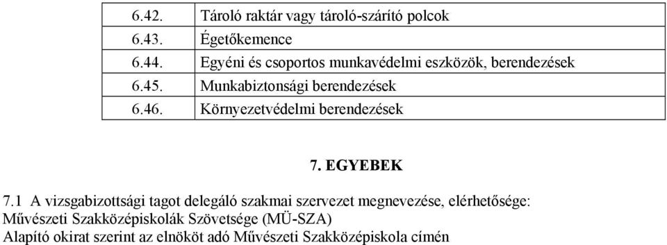 Környezetvédelmi berendezések 7. EGYEBEK 7.