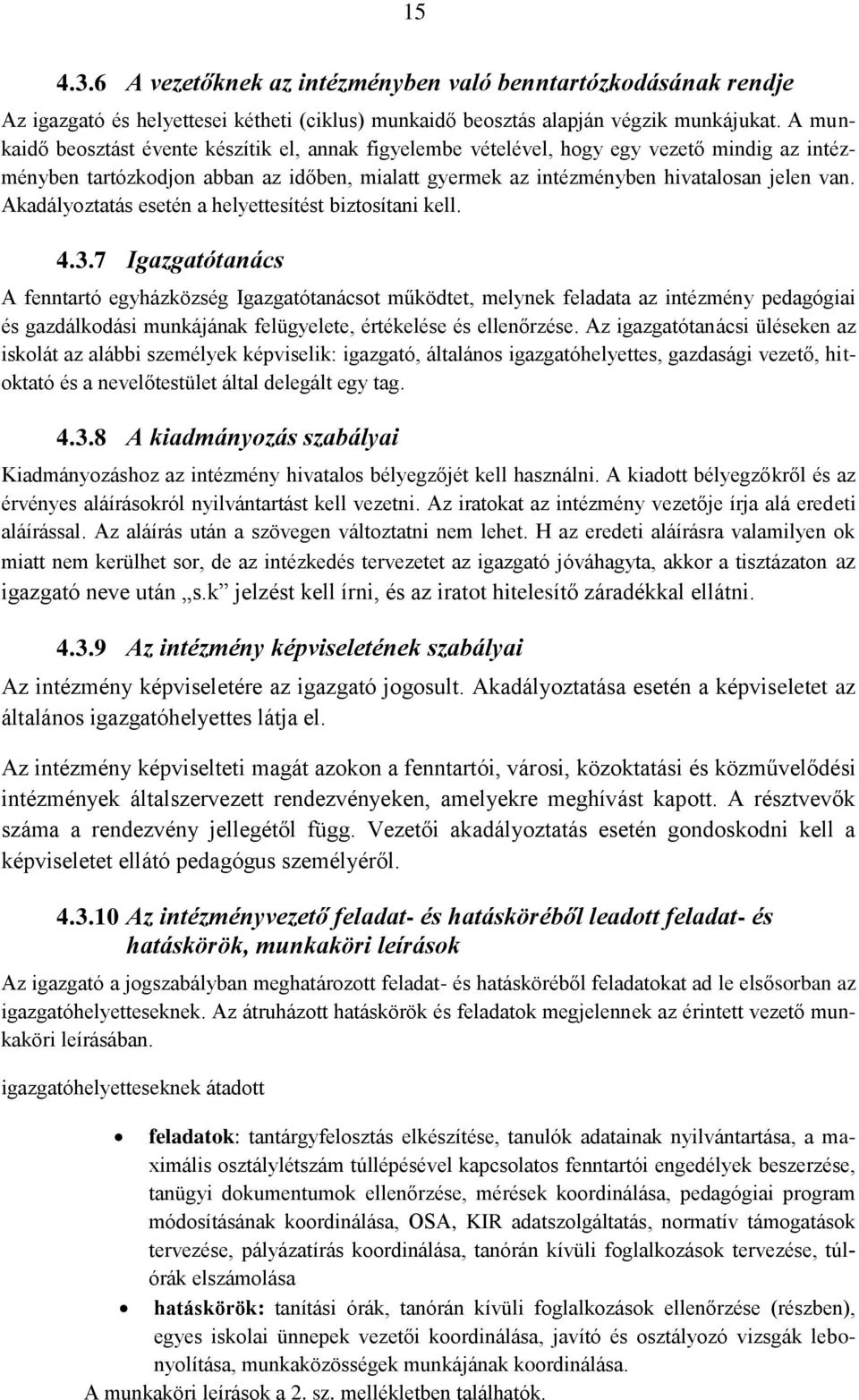 Akadályoztatás esetén a helyettesítést biztosítani kell. 4.3.